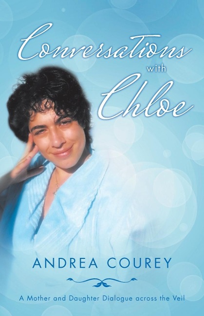 Conversations with Chloe: A Mother and Daughter Dialogue across the Veil