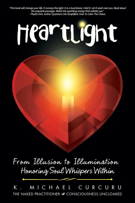 Heartlight: From Illusion to Illumination-Honoring Soul Whispers Within