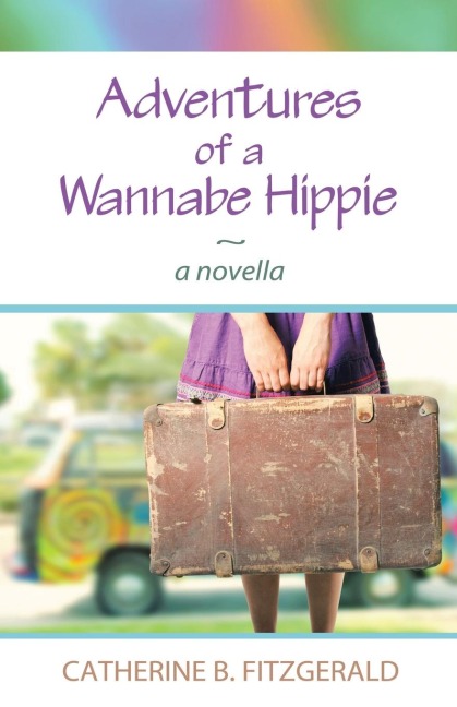 Adventures of a Wannabe Hippie: A Novella
