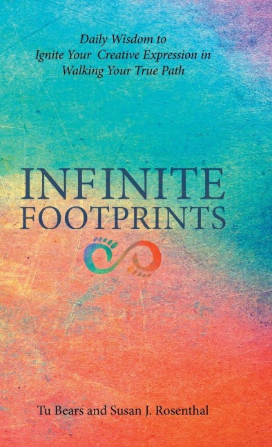 Infinite Footprints: Daily Wisdom to Ignite Your Creative Expression in Walking Your True Path