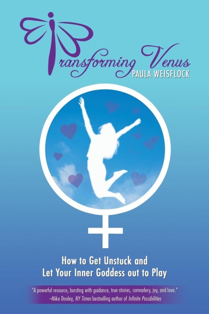 Transforming Venus: How to Get Unstuck and Let Your Inner Goddess out to Play