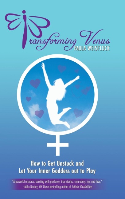 Transforming Venus: How to Get Unstuck and Let Your Inner Goddess out to Play