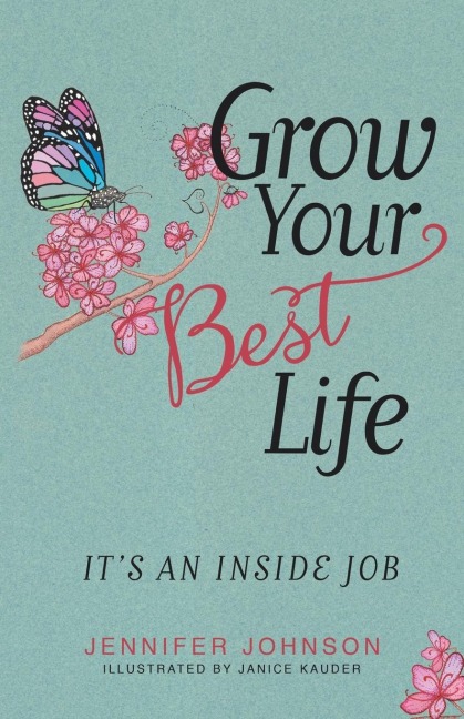Grow Your Best Life: Its an Inside Job