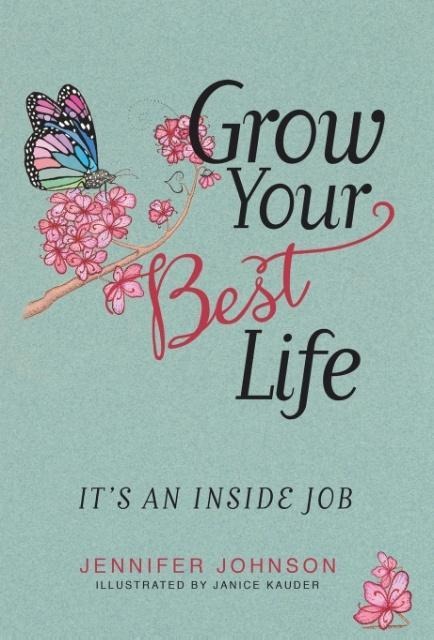 Grow Your Best Life: Its an Inside Job