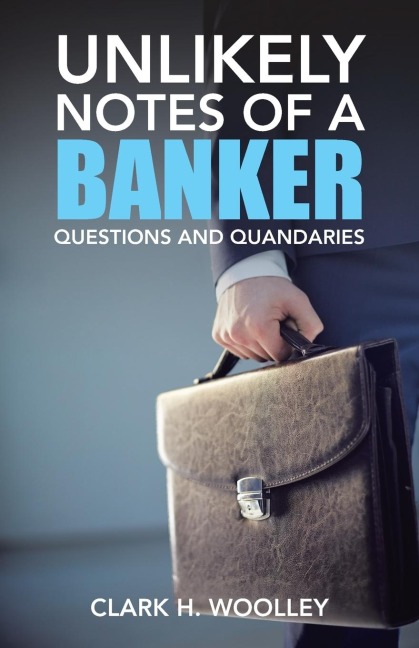 Unlikely Notes of a Banker: Questions and Quandaries