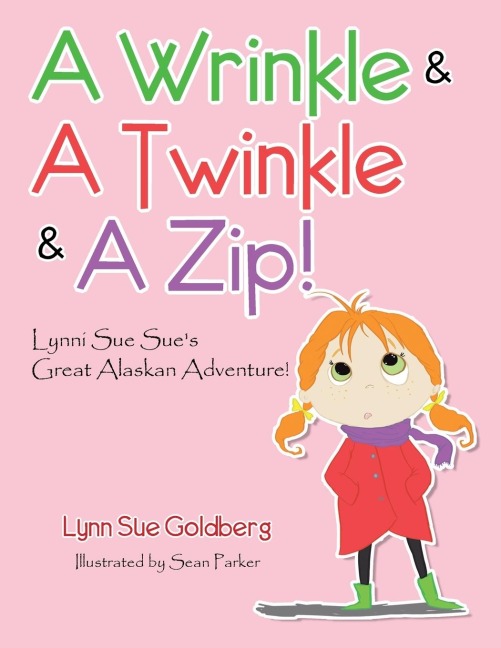 A Wrinkle & A Twinkle & A Zip!: Lynni Sue Sues Great Alaskan Adventure!