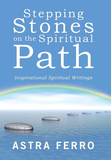 Stepping Stones on the Spiritual Path: Inspirational Spiritual Writings