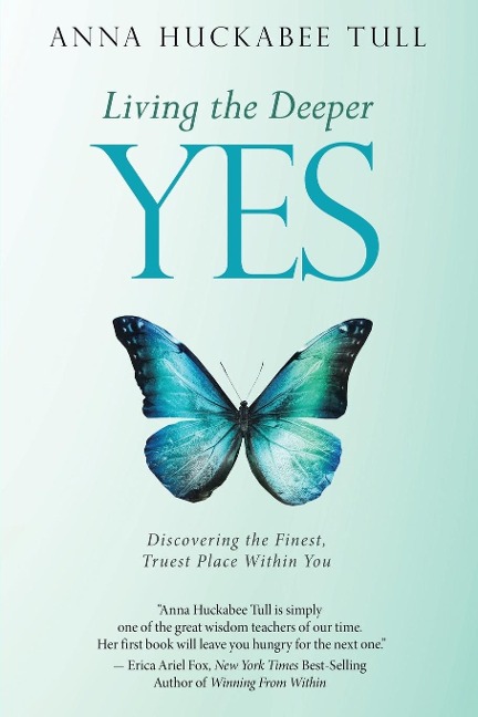 Living the Deeper YES: Discovering the Finest, Truest Place Within You
