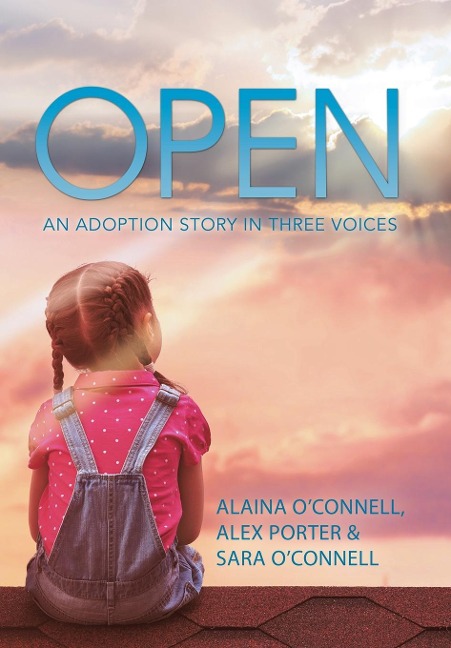 Open: An Adoption Story in Three Voices