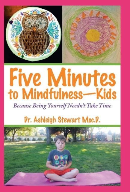 Five Minutes to Mindfulness-Kids: Because Being Yourself Needn't Take Time