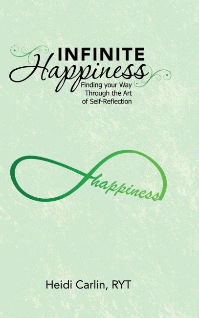 Infinite Happiness: Finding your Way Through the Art of Self-Reflection