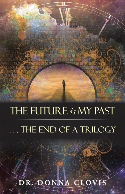 The Future is My Past: . . . The End of a Trilogy