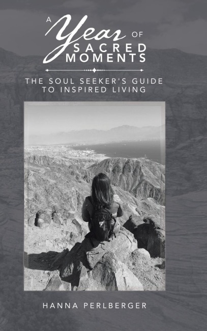 A Year of Sacred Moments: The Soul Seekers Guide to Inspired Living