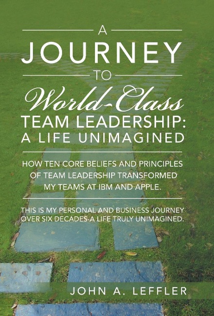 A Journey to World-Class Team Leadership: A Life Unimagined
