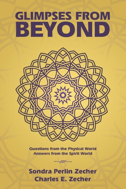 Glimpses from Beyond: Questions from the Physical World, Answers from the Spirit World