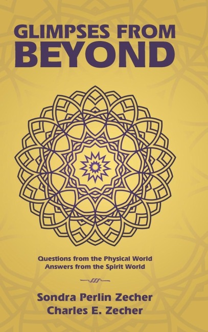 Glimpses from Beyond: Questions from the Physical World, Answers from the Spirit World