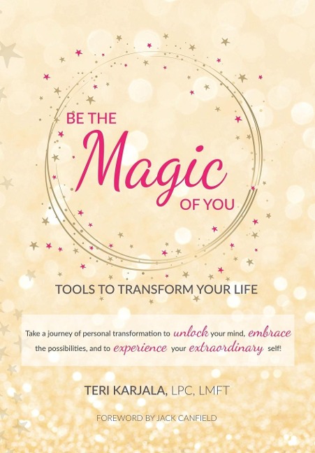 Be the Magic of You: Tools to Transform Your Life!