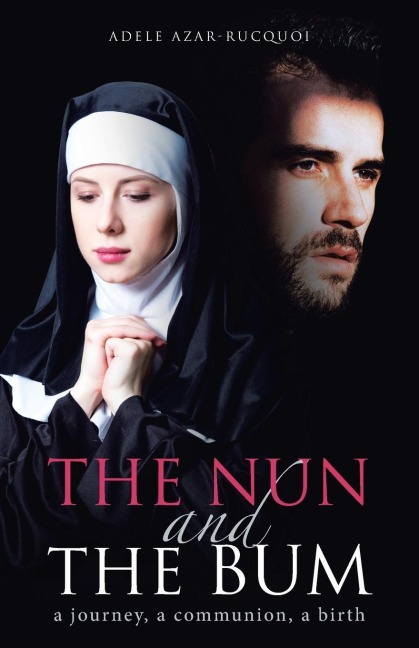 The Nun and the Bum: a journey, a communion, a birth