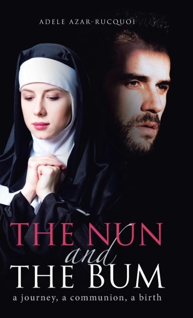 The Nun and the Bum: a journey, a communion, a birth