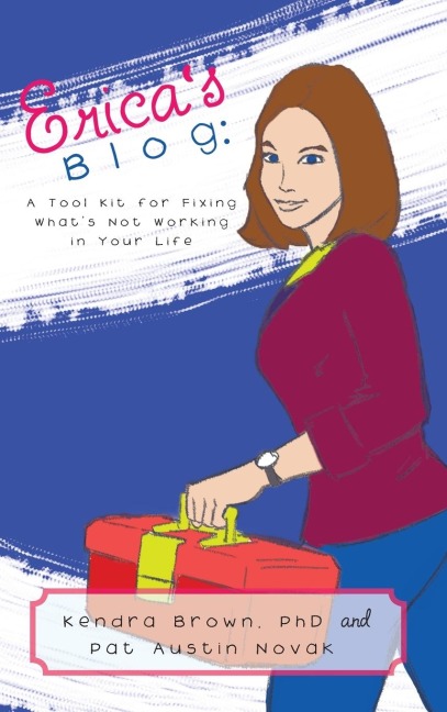 Ericas Blog: A Tool Kit for Fixing Whats Not Working in Your Life