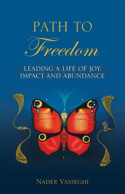 Path to Freedom: Leading a Life of Joy, Impact, and Abundance