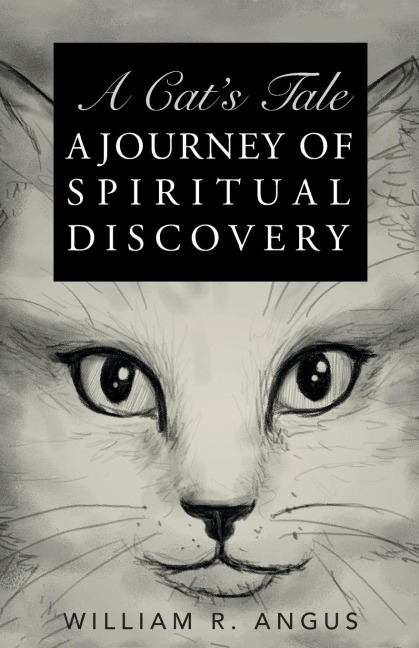 A Cats Tale: A Journey of Spiritual Discovery