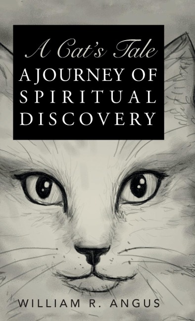 A Cats Tale: A Journey of Spiritual Discovery