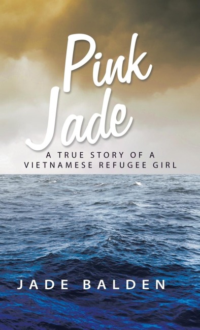 Pink Jade: A True Story of a Vietnamese Refugee Girl