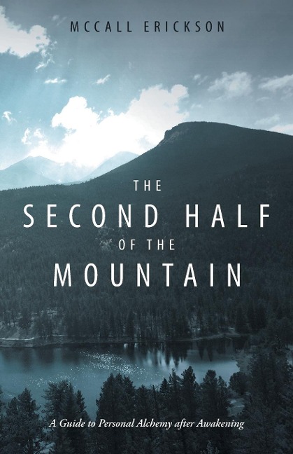 The Second Half of the Mountain: A Guide to Personal Alchemy After Awakening