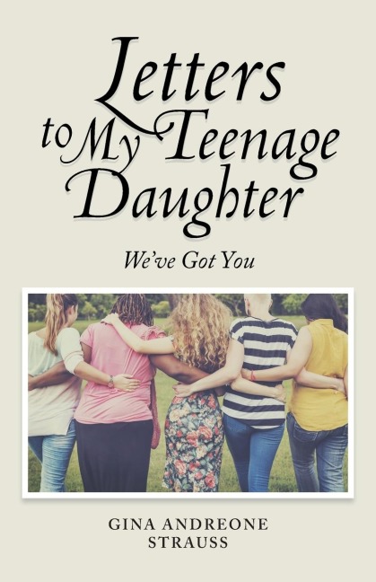 Letters to My Teenage Daughter: Weve Got You