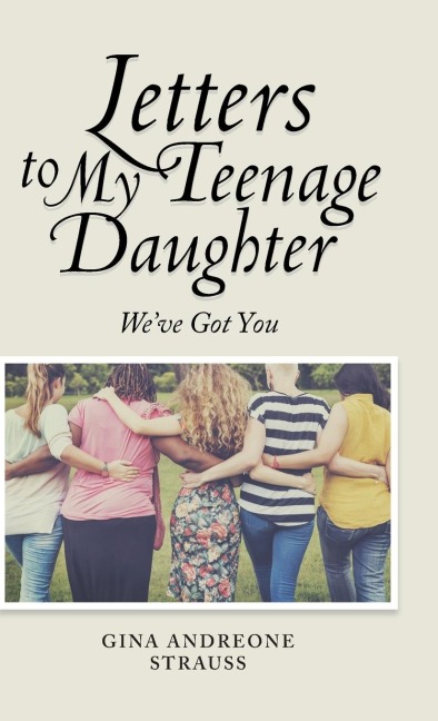 Letters to My Teenage Daughter: Weve Got You