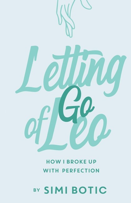 Letting Go of Leo: How I Broke Up with Perfection
