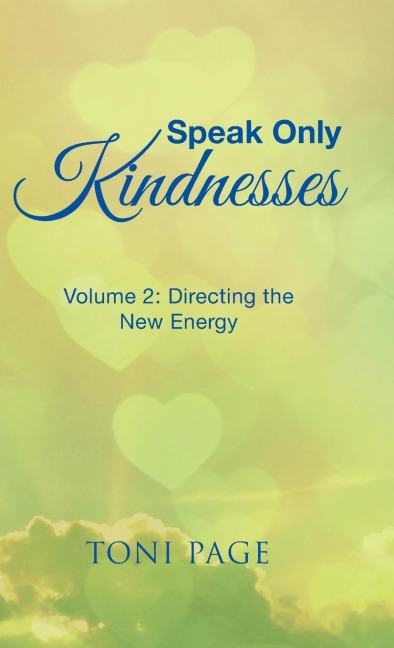 Speak Only Kindnesses: Volume 2: Directing the New Energy