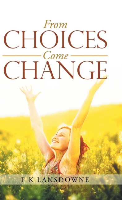 From Choices Come Change