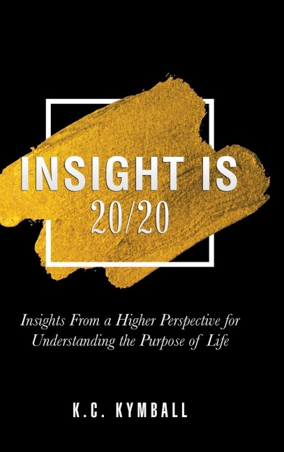 Insight Is 20/20: Insights from a Higher Perspective for Understanding the Purpose of Life