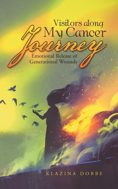Visitors Along My Cancer Journey: Emotional Release of Generational Wounds