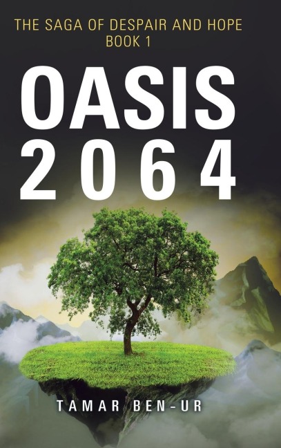 Oasis 2064: Book One of the Saga of Despair and Hope
