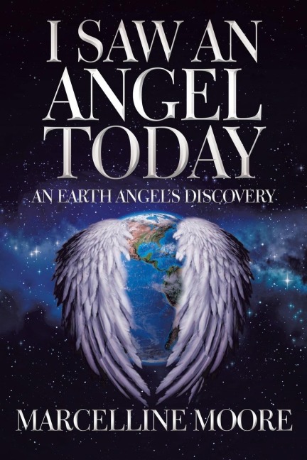 I Saw an Angel Today: An Earth AngelS Discovery