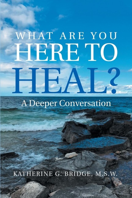 What Are You Here to Heal?: A Deeper Conversation