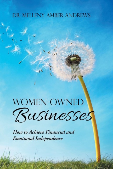 Women-Owned Businesses: How to Achieve Financial and Emotional Independence