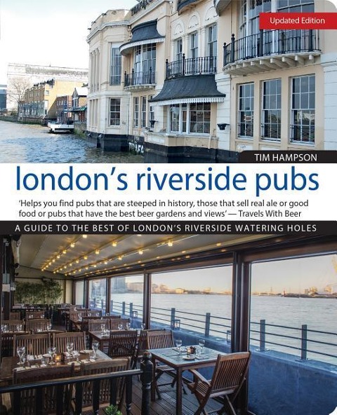 Londons Riverside Pubs, Updated Edition: A Guide to the Best of Londons Riverside Watering Holes