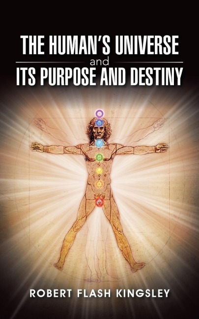 The Humans Universe and Its Purpose and Destiny