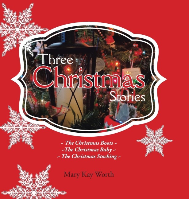 Three Christmas Stories: The Christmas Boots ~ The Christmas Baby ~ The Christmas Stocking