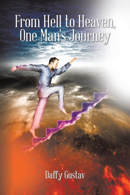 From Hell to Heaven, One Mans Journey
