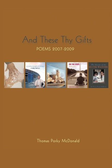 And These Thy Gifts: Poems 2007-2009