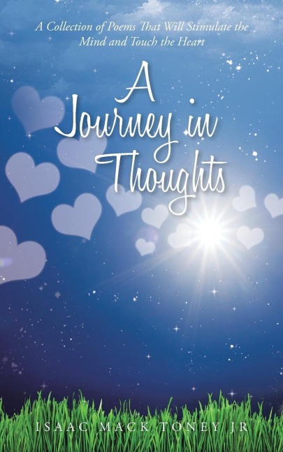 A Journey in Thoughts: A Collection of Poems That Will Stimulate the Mind and Touch the Heart