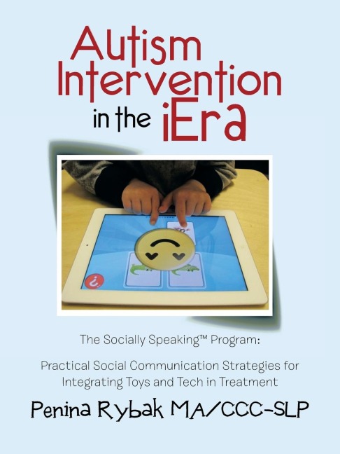 Autism Intervention in the iEra: Practical Social Communication Strategies for Integrating Toys and Tech in Treatment