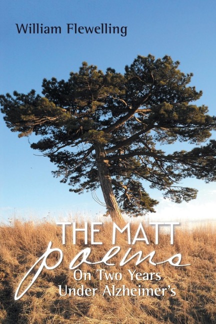 The Matt Poems: On Two Years Under Alzheimers