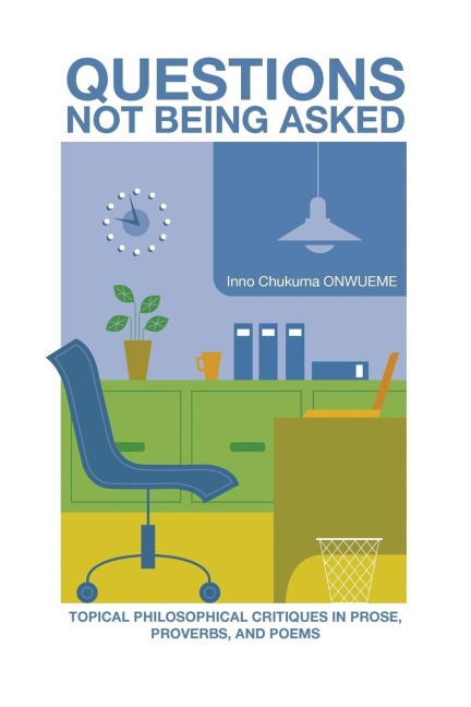 Questions Not Being Asked: Topical Philosophical Critiques in Prose, Proverbs, and Poems