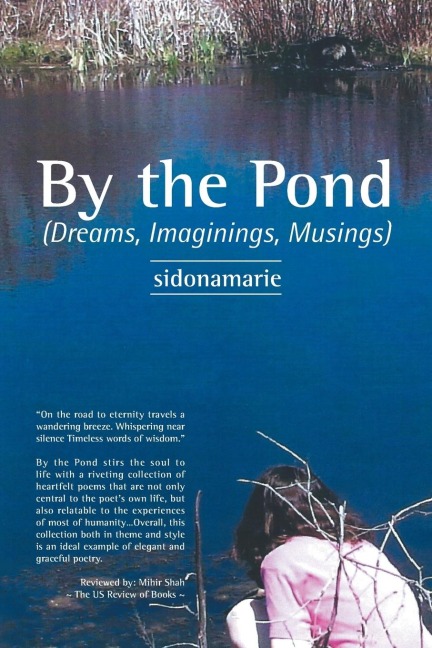 By the Pond: (Dreams, Imaginings, Musings)